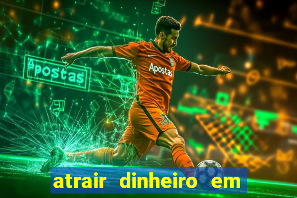 atrair dinheiro em 2 dias